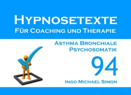 Imagen de archivo de Hypnosetexte fr Coaching und Therapie: Band 94 - Asthma Bronchiale (Psychosomatik) Simon, Ingo Michael a la venta por online-buch-de