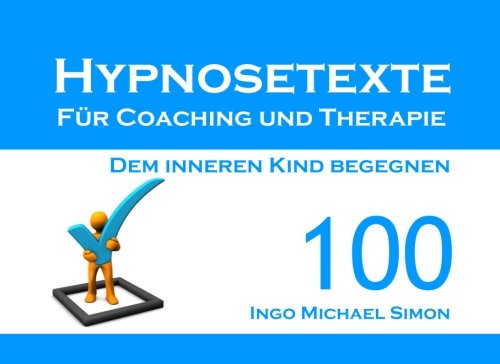 Beispielbild fr Hypnosetexte fr Coaching und Therapie: Band 100 - Dem inneren Kind begegnen zum Verkauf von medimops