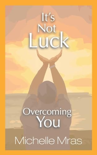 Imagen de archivo de It's Not Luck: Overcoming You a la venta por ThriftBooks-Atlanta