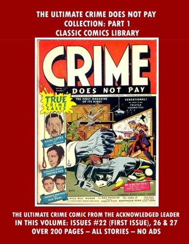 Stock image for Ultimate Crime Does Not Pay Collection Part #1: Email Request Classic Comics Library Catalog for sale by Revaluation Books