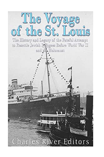Imagen de archivo de The Voyage of the St. Louis: The History and Legacy of the Fateful Attempt to Resettle Jewish Refugees Before World War II and the Holocaust a la venta por HPB-Ruby