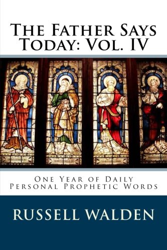 Beispielbild fr The Father Says Today: Vol. IV: One Year of Daily Personal Prophetic Words zum Verkauf von WorldofBooks