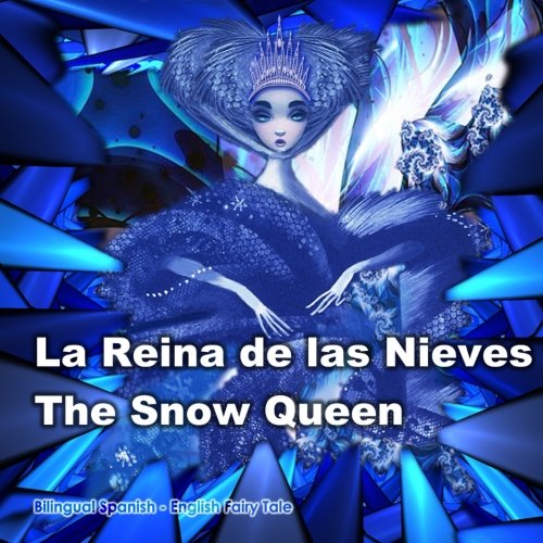 Stock image for La Reina de las Nieves. The Snow Queen. Bilingual Spanish - English Fairy Tale: El libro bilinge para nios. Dual Language Book for Kids for sale by Revaluation Books