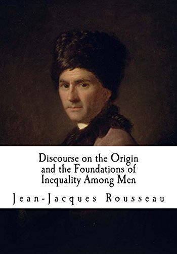 Beispielbild fr Discourse on the Origin and the Foundations of Inequality Among Men: The Second Discourse (Inequality - Jean-Jacques Rousseau) zum Verkauf von Revaluation Books