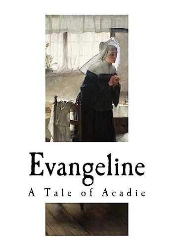 Imagen de archivo de Evangeline: A Tale of Acadie a la venta por THE SAINT BOOKSTORE