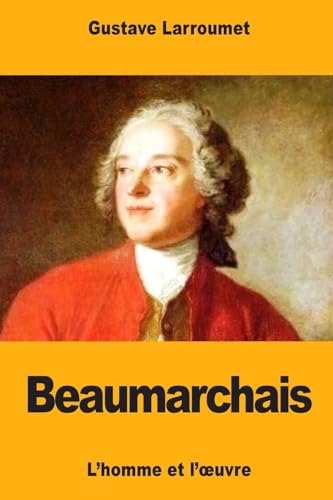 9781979323666: Beaumarchais: L’homme et l’œuvre