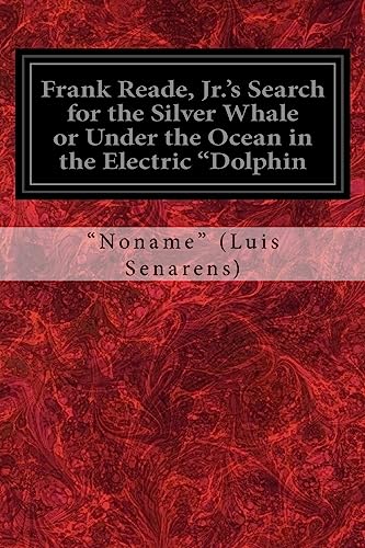9781979339629: Frank Reade, Jr.'s Search for the Silver Whale or Under the Ocean in the Electric "Dolphin