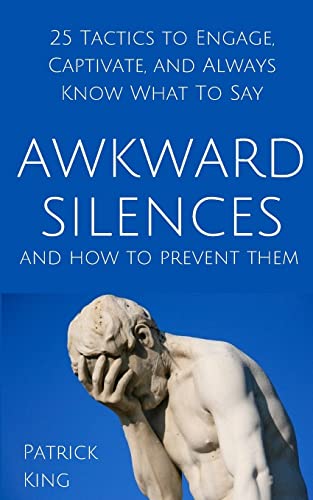 Beispielbild fr Awkward Silences and How to Prevent Them: 25 Tactics to Engage, Captivate, and Always Know What To Say zum Verkauf von Zoom Books Company