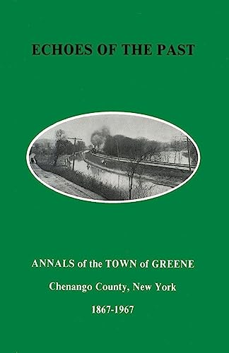 Stock image for Echoes of the Past: Annals of the Town of Greene, New York 1867-1967 for sale by ThriftBooks-Atlanta
