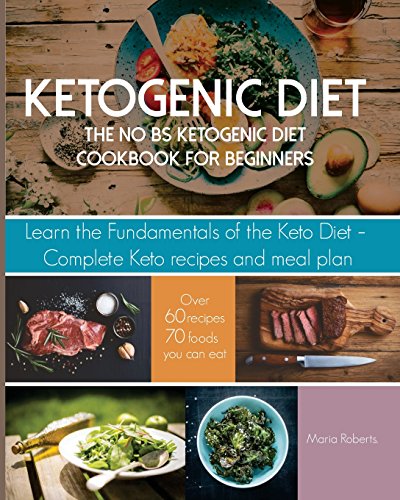 Beispielbild fr Ketogenic Diet: The No BS Ketogenic Diet Cookbook for Beginners - Learn the Fundamentals of the Keto Diet with Complete Keto Recipes & Meal Plan (Ketogenic Cleanse) zum Verkauf von AwesomeBooks