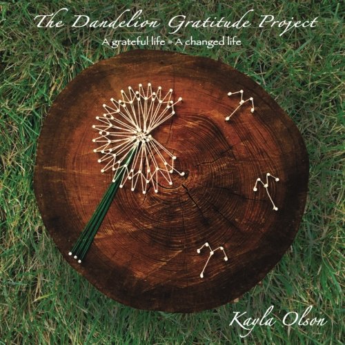 9781979352161: The Dandelion Gratitude Project: A Grateful Life = A Changed Life