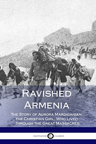 Beispielbild fr Ravished Armenia: The Story of Aurora Mardiganian, the Christian Girl, Who Lived Through the Great Massacres (Illustrated) zum Verkauf von SecondSale