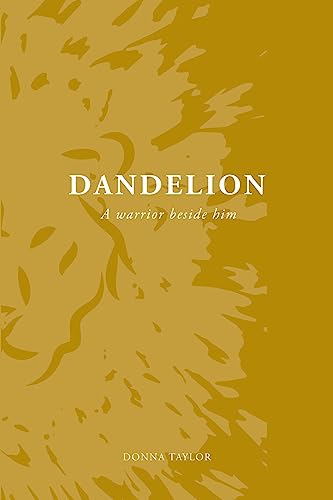 Stock image for Dandelion: A Warrior Beside Him for sale by SecondSale