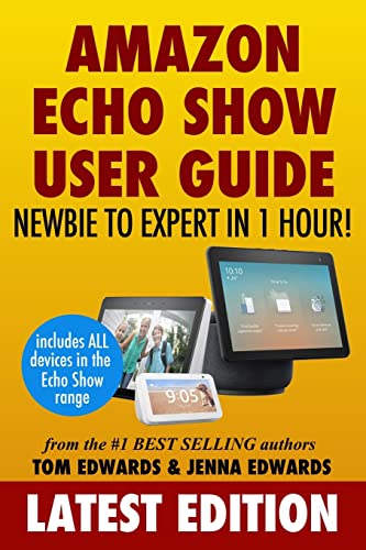 Stock image for Amazon Echo Show: Newbie to Expert in 1 Hour (Echo & Alexa) for sale by Jenson Books Inc