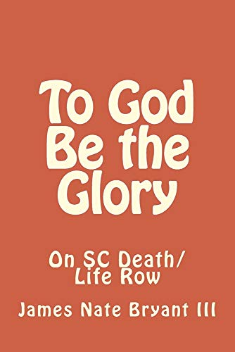 Imagen de archivo de To God Be the Glory: On SC Life/Death Row a la venta por ThriftBooks-Atlanta