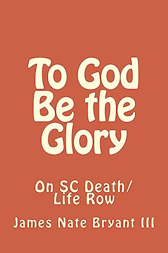 Stock image for To God Be the Glory: On SC Life/Death Row for sale by ThriftBooks-Atlanta