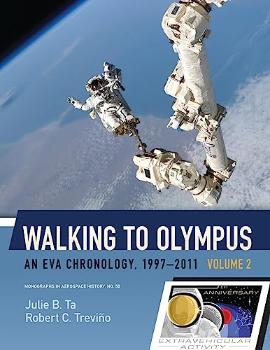 9781979381758: Walking to Olympus - An EVA Chronology, 1997-2011 - Volume 2 (NASA SP-2016-4550)