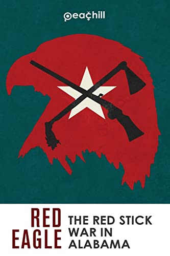 Stock image for Red Eagle: The Red Stick War of Alabama for sale by Neils Books