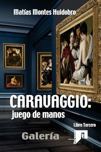 Stock image for Caravaggio: Juego de Manos.: Galeria. Tomo III for sale by THE SAINT BOOKSTORE