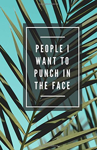 9781979396738: People I Want To Punch In The Face (Notebook)