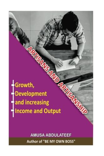 Stock image for Artisans and artisanship: Develop the artisans, increase the jobs and grow the economy for sale by Revaluation Books