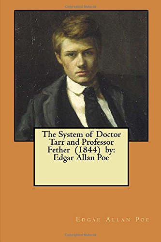 9781979408516: The System of Doctor Tarr and Professor Fether (1844) by: Edgar Allan Poe
