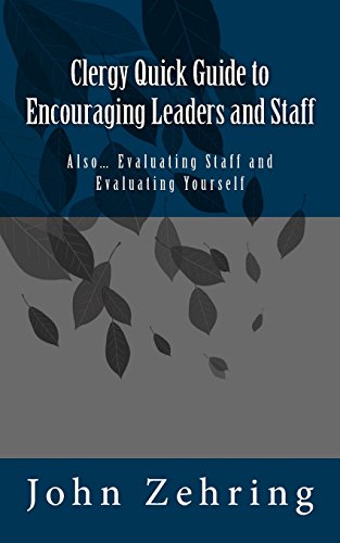 Stock image for Clergy Quick Guide to Encouraging Leaders and Staff: Also Evaluating Staff and Evaluating Yourself [Soft Cover ] for sale by booksXpress