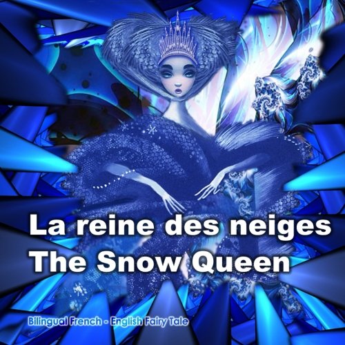 Stock image for La reine des neiges. The Snow Queen. Bilingual Fairy Tale in French and English: Dual Language Book for Children (French - English Edition). dition bilingue (franais-anglais) for sale by Revaluation Books