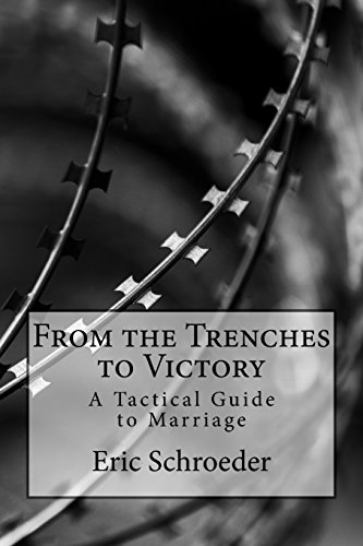 Stock image for From the Trenches to Victory: A Tactical Guide to Marriage for sale by ThriftBooks-Atlanta