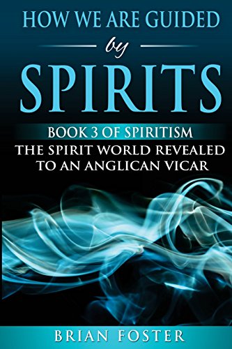 Beispielbild fr How we are Guided by Spirits: Book 3 of Spiritism - The Spirit World Revealed to an Anglican Vicar zum Verkauf von SecondSale
