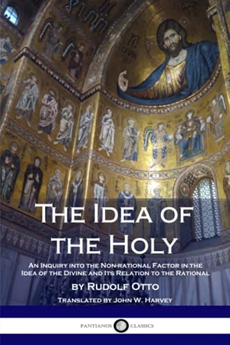 9781979430784: The Idea of the Holy: An Inquiry into the Non-rational Factor in the Idea of the Divine and Its Relation to the Rational