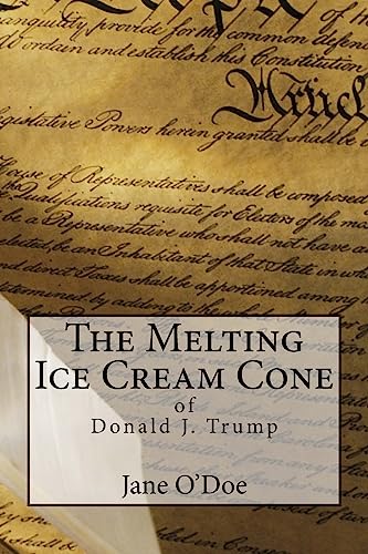 Imagen de archivo de The Melting Ice Cream Cone of Donald J. Trump a la venta por Lucky's Textbooks