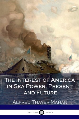9781979433495: The Interest of America in Sea Power, Present and Future