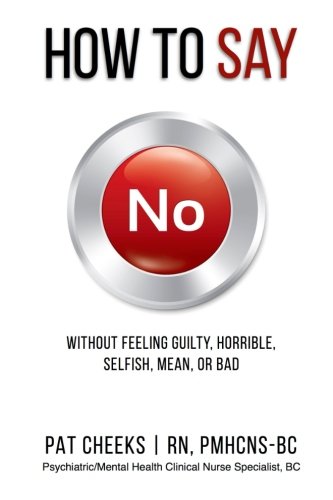Beispielbild fr How to Say No Without Feeling Guilty, Horrible, Selfish, Mean or Bad: Volume 1 (How-To Make Life's Transitions) zum Verkauf von WorldofBooks