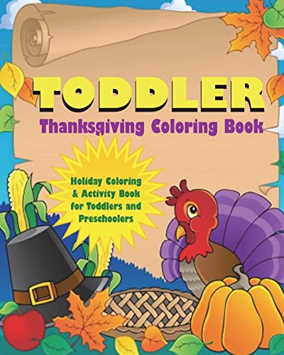 Stock image for Toddler Thanksgiving Coloring Book: Holiday Coloring and Activity Book for Toddlers and Preschoolers (Toddler Coloring Books) for sale by SecondSale