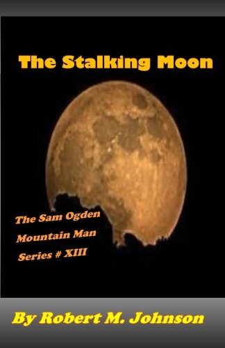 Imagen de archivo de The Stalking Moon: The Sam Ogden Mountain Man Series #13 a la venta por THE SAINT BOOKSTORE