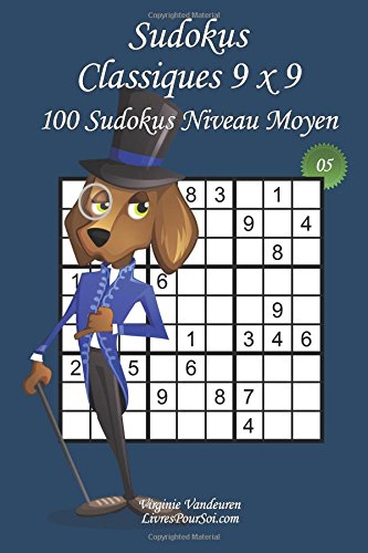 Beispielbild fr Sudokus Classiques 9 x 9 - Niveau Moyen - N5: 100 Sudokus Moyens ? Format facile  emporter et  utiliser (15 x 23 cm) (Sudokus Classiques 9 x 9 - Moyen) (French Edition) zum Verkauf von Lucky's Textbooks