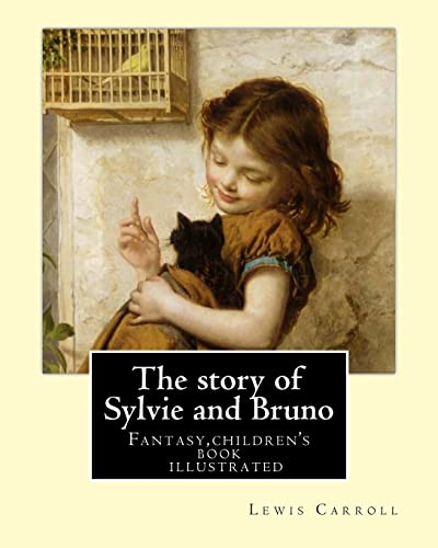 9781979466431: The story of Sylvie and Bruno By: Lewis Carroll, Illustrated By: Henry Furniss (March 26, 1854 - January 14, 1925).: Fantasy (children's book ) illustrated