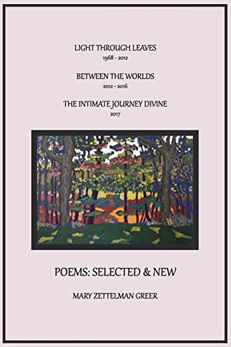 Beispielbild fr Poems: Selected and New: Light Through Leaves, Between the Worlds, the Intimate Journey Divine zum Verkauf von THE SAINT BOOKSTORE