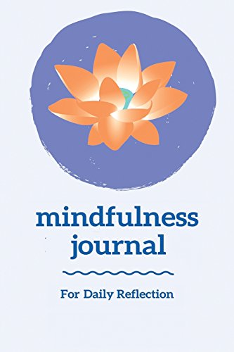 Beispielbild fr Mindfulness Journal: A Journal for Self Exploration Through Daily Mindful Reflection - (Blue Rose Lotus Edition) [Soft Cover ] zum Verkauf von booksXpress