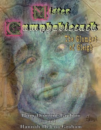 Stock image for Mister Cumphobiecack: The Glumpet of Gleigh (Colour Edition) for sale by WorldofBooks