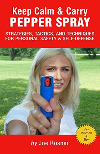9781979498678: Keep Calm & Carry Pepper Spray: Strategies, Tactics & Techniques for Personal Safety & Self-defense