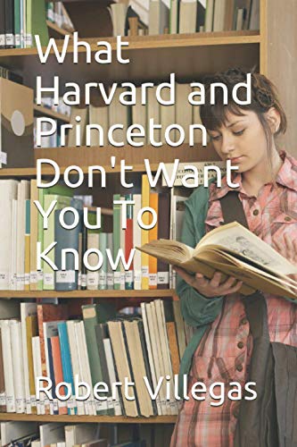 Beispielbild fr What Harvard and Princeton Don't Want You To Know zum Verkauf von Bookmans