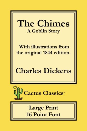 Stock image for The Chimes (Cactus Classics Large Print 16 Point Font): A Goblin Story for sale by Revaluation Books