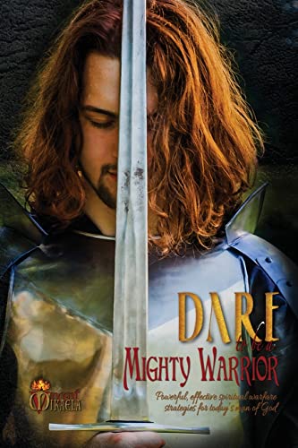 Stock image for Dare to Be a Mighty Warrior (Bible study devotional workbook, spiritual warfare handbook, manual for freedom and victory over darkness in the . conflict, lust, frustration, strongholds) for sale by SecondSale
