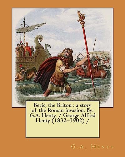 Beispielbild fr Beric, the Briton: a story of the Roman invasion. By: G.A. Henty. / George Alfred Henty (1832-1902) / zum Verkauf von THE SAINT BOOKSTORE
