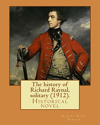 Beispielbild fr The History of Richard Raynal, Solitary (1912). by: Robert Hugh Benson: Historical Novel zum Verkauf von THE SAINT BOOKSTORE