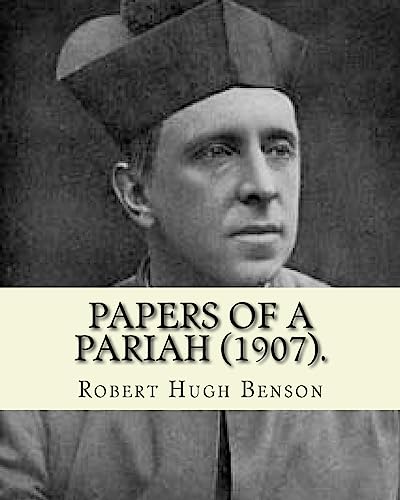 Stock image for Papers of a pariah (1907). By: Robert Hugh Benson: Catholic Church for sale by THE SAINT BOOKSTORE