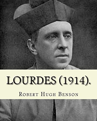 Stock image for Lourdes (1914). By: Robert Hugh Benson, with eight full page illistration's: Lourdes (France) for sale by THE SAINT BOOKSTORE