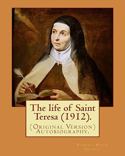 Beispielbild fr The life of Saint Teresa (1912). By: Robert Hugh Benson, and By: Alice Lady Lovat: (Original Version) Autobiography.Lovat, Alice Mary Weld-Blundell Fraser, baroness, 1846-1938 zum Verkauf von Books From California